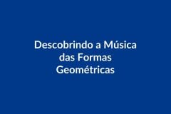 Plano de Aula – Descobrindo a Música das Formas Geométricas – Educação Infantil – BNCC