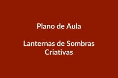 Plano de Aula – Lanternas de Sombras Criativas – Educação Infantil – BNCC