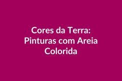 Plano de Aula – Cores da Terra: Pinturas com Areia Colorida – Educação Infantil – BNCC