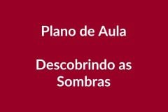 Plano de Aula BNCC – Descobrindo as Sombras – Educação Infantil
