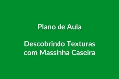 Plano de Aula BNCC – Descobrindo Texturas com Massinha Caseira