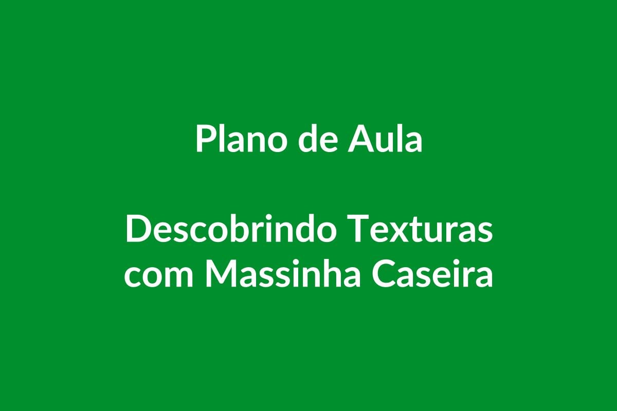 Plano de Aula BNCC – Descobrindo Texturas com Massinha Caseira