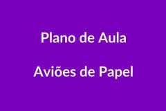 Plano de Aula – Aviões de Papel – Educação Infantil – BNCC