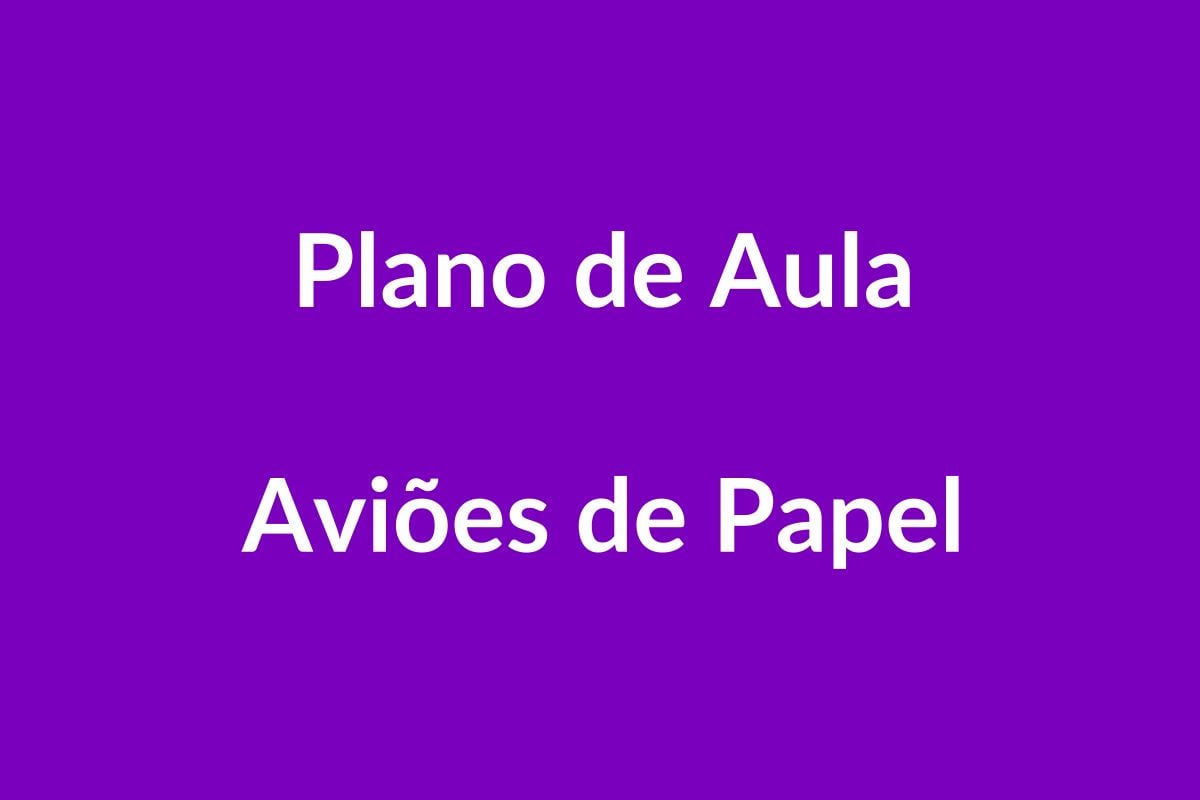 Plano de Aula – Aviões de Papel – Educação Infantil – BNCC