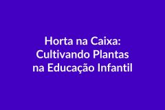 Plano de Aula BNCC – Horta na Caixa – Educação Infantil