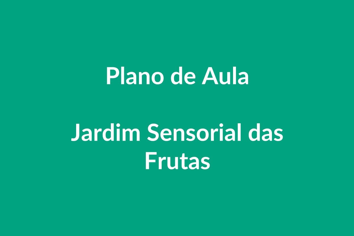 Plano de Aula BNCC – Jardim Sensorial das Frutas – Educação Infantil