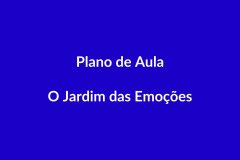 Plano de Aula BNCC – O Jardim das Emoções – Educação Infantil