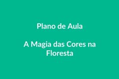 Plano de Aula BNCC: A Magia das Cores na Floresta