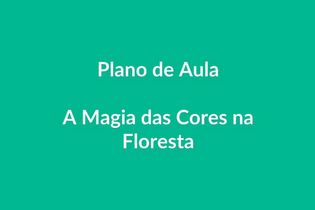 Plano de Aula BNCC: A Magia das Cores na Floresta