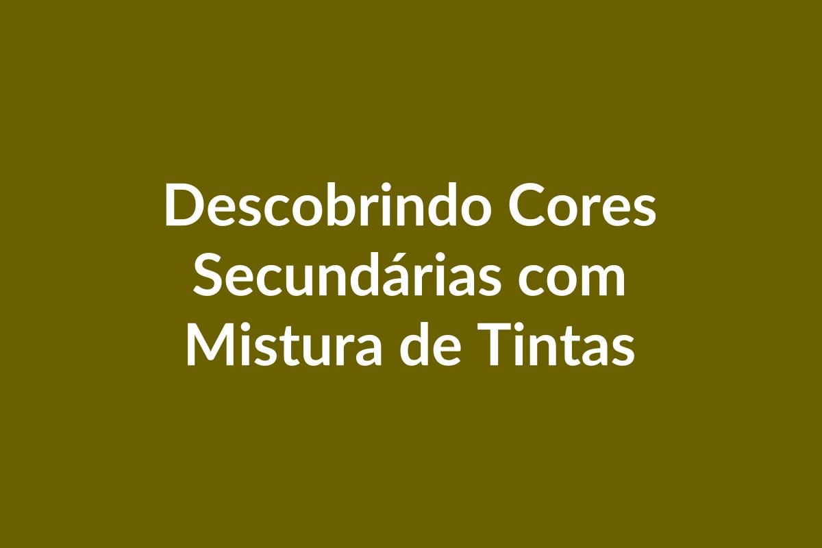 Plano de Aula – Descobrindo Cores Secundárias com Mistura de Tintas – Educação Infantil – BNCC
