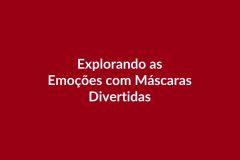 Plano de Aula BNCC – Explorando Emoções com Máscaras