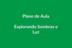 Plano de Aula BNCC – Explorando Sombras e Luz – Educação Infantil