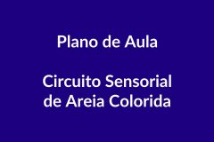 Plano de Aula – Circuito Sensorial de Areia Colorida – BNCC