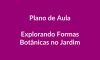 Plano de Aula BNCC – Explorar Formas Botânicas no Jardim – Educação Infantil